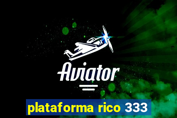 plataforma rico 333